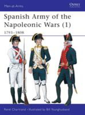 Spanish army of the Napoleonic Wars. (1), 1793-1808 /