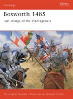 Bosworth 1485 : last charge of the Plantagenets