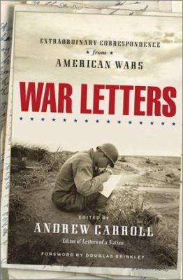 War letters : extraordinary correspondence from American wars