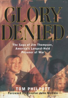 Glory denied : the saga of Jim Thompson, America's longest-held prisoner of war