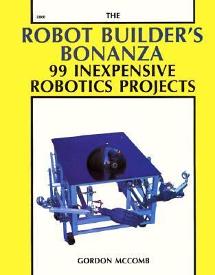 The robot builder's bonanza : 99 inexpensive robotics projects