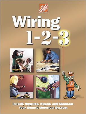 Wiring 1-2-3 : install, upgrade, repair, and maintain your home's electrical system.