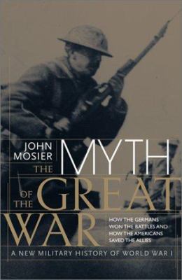 The myth of the Great War : a new military history of World War I