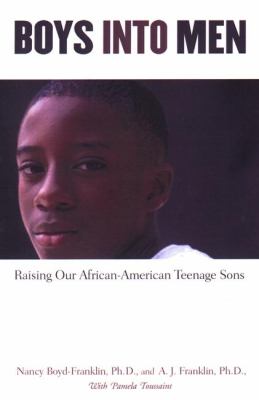 Boys into men : raising our African American teenage sons