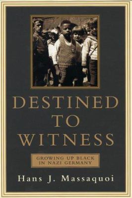 Destined to witness : growing up black in Nazi Germany/