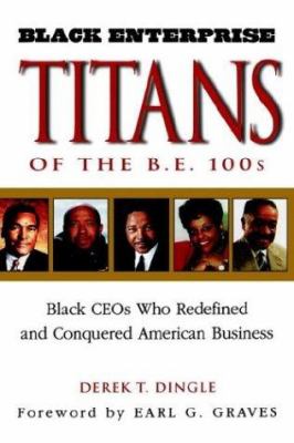 Black enterprise titans of the B.E. 100s : black CEOs who redefined and conquered American business