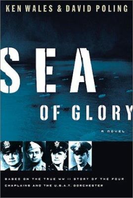 Sea of glory : a novel : based on the true WW II story of the four chaplains and the U.S.A.T. Dorchester