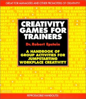 Creativity games for trainers : a handbook of group activities for jumpstarting workplace creativity