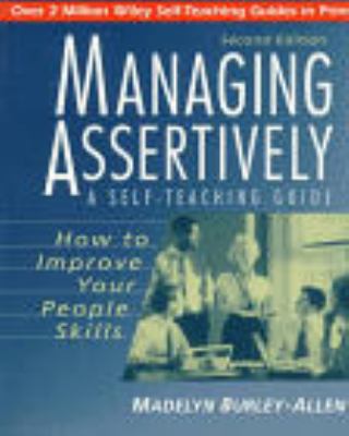 Managing assertively : how to improve your people skills