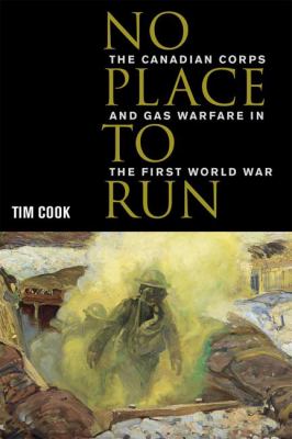 No place to run : the Canadian Corps and gas warfare in the First World War