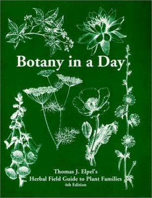 Botany in a day : Thomas J. Elpel's herbal field guide to plant families