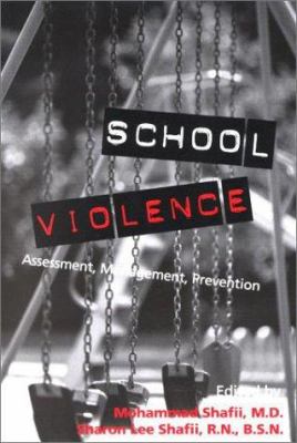 School violence : assessment, management, prevention