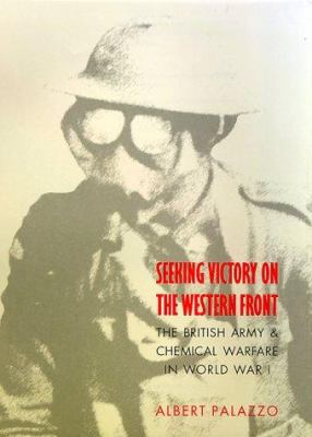 Seeking victory on the western front : the British army and chemical warfare in World War I