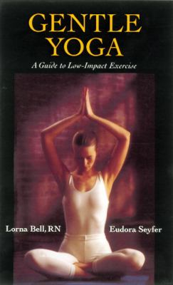 Gentle yoga : a guide to low-impact exercise