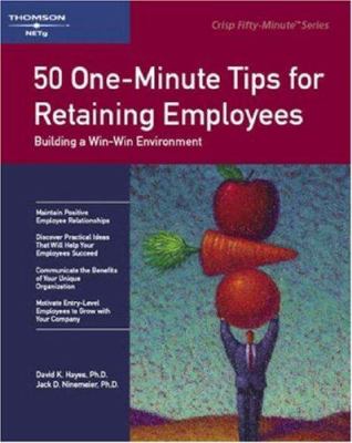 50 one-minute tips for retaining employees : building a win-win environment