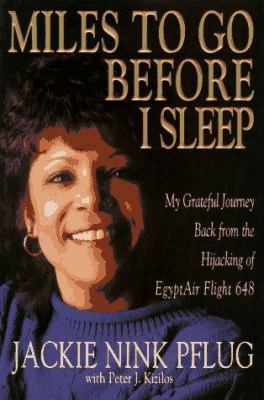 Miles to go before I sleep : my greatful journey back from the hijacking of EgyptAir flight 648