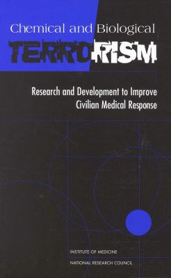 Chemical and biological terrorism : research and development to improve civilian medical response