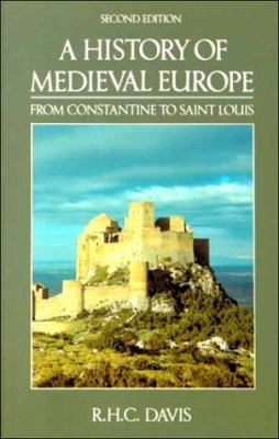 A history of medieval Europe : from Constantine to Saint Louis