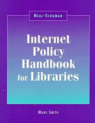 Neal-Schuman Internet policy handbook for libraries