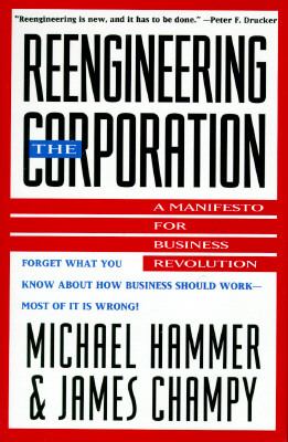 Reengineering the corporation : a manifesto for business revolution