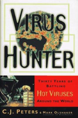 Virus hunter : thirty years of battling hot viruses around the world