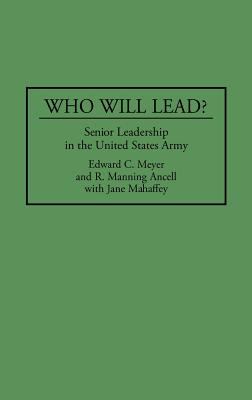 Who will lead? : senior leadership in the United States Army