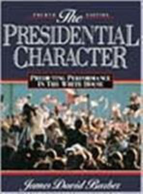 The presidential character : predicting performance in the White House