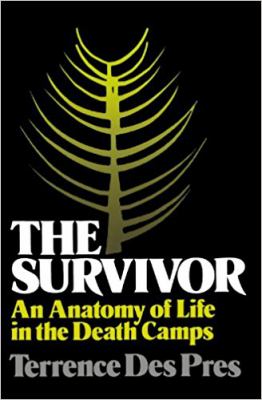 The survivor : an anatomy of life in the death camps