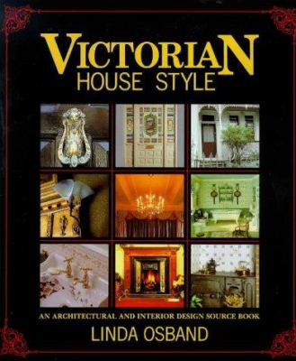 Victorian house style : an architectural and interior design source book