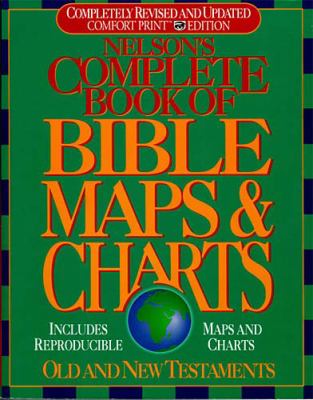 Nelson's complete book of Bible maps & charts. Old and New Testaments.