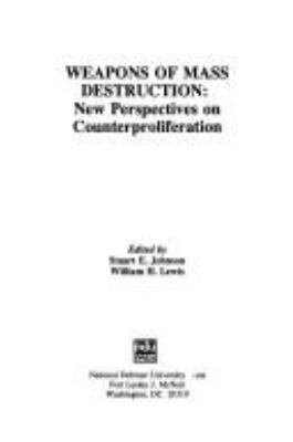 Weapons of mass destruction : new perspectives on counterproliferation