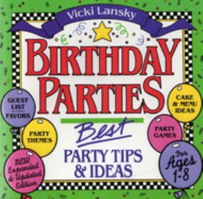 Birthday parties : best party tips & ideas / by Vicki Lansky ; illustrations by Jack Lindstrom.
