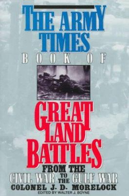 The Army times book of great land battles : from the Civil War to the Gulf War