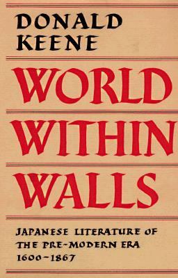 World within walls : Japanese literature of the pre-modern era, 1600-1867