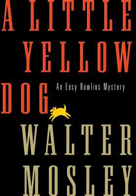 A little yellow dog : an Easy Rawlins mystery