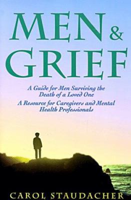 Men & grief : a guide for men surviving the death of a loved one : a resource for caregivers and mental health professionals