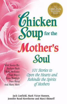 Chicken soup for the mother's soul : 101 stories to open the hearts and rekindle the spirits of mothers