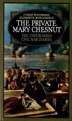 The private Mary Chesnut : the unpublished Civil War diaries