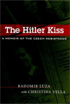 The Hitler kiss : a memoir of the Czech resistance