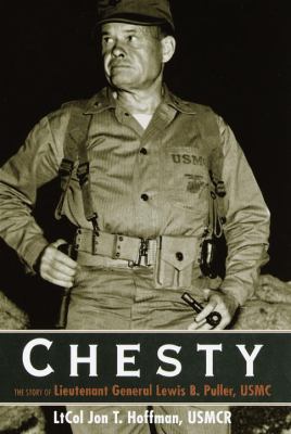 Chesty : the story of Lieutenant General Lewis B. Puller, USMC