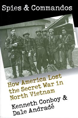 Spies and commandos : how America lost the secret war in North Vietnam
