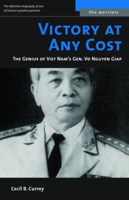 Victory at any cost : the genius of Viet Nam's Gen. Vo Nguyen Giap