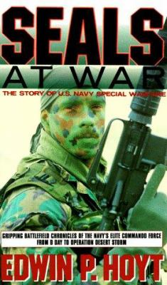 SEALs at war : the story of U.S. Navy special warfare from the Frogmen to the SEALs