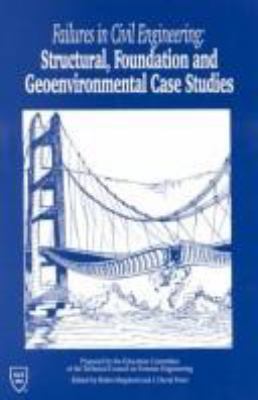 Failures in civil engineering : structural, foundation, and geoenvironmental case studies