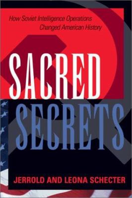 Sacred secrets : how Soviet intelligence operations changed American history