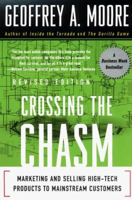 Crossing the chasm : marketing and selling high-tech products to mainstream customers