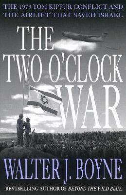 The two o'clock war : the 1973 Yom Kippur conflict and the airlift that saved Israel
