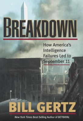 Breakdown : how America's intelligence failures led to September 11