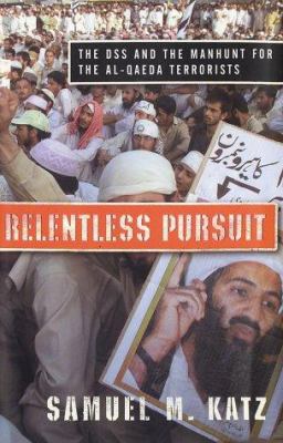 Relentless pursuit : the DSS and the manhunt for the al-Qaeda terrorists