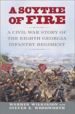 A scythe of fire : a Civil War story of the Eighth Georgia Infantry Regiment